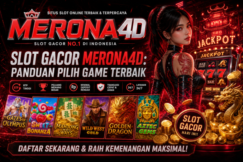 Slot Gacor Merona4d: Panduan Pilih Game Terbaik